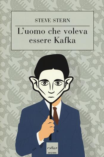 L' uomo che voleva essere Kafka - Steve Stern - Libro Codice 2015 | Libraccio.it