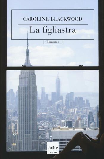 La figliastra - Caroline Blackwood - Libro Codice 2016 | Libraccio.it