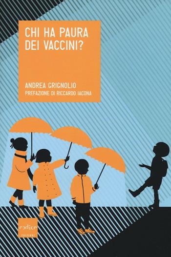Chi ha paura dei vaccini? - Andrea Grignolio - Libro Codice 2016, Tempi moderni | Libraccio.it