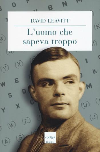 L' uomo che sapeva troppo - David Leavitt - Libro Codice 2016 | Libraccio.it