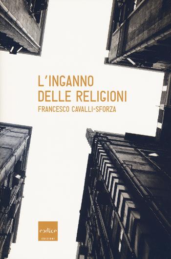 L' inganno delle religioni - Francesco Cavalli-Sforza - Libro Codice 2017 | Libraccio.it