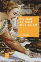 Una storia del mondo in sei bicchieri