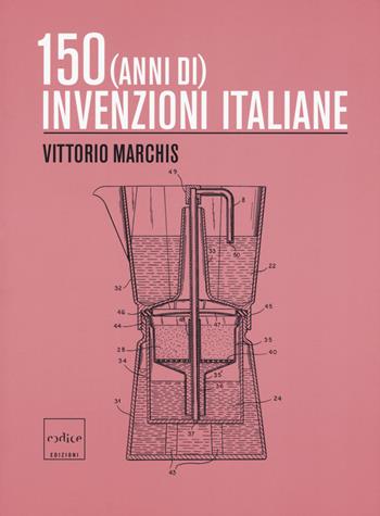 150 (anni di) invenzioni italiane - Vittorio Marchis - Libro Codice 2017 | Libraccio.it