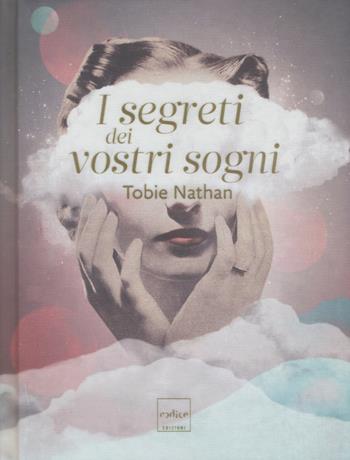 I segreti dei vostri sogni - Tobie Nathan - Libro Codice 2017 | Libraccio.it