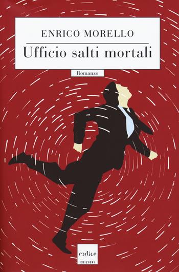 Ufficio salti mortali - Enrico Morello - Libro Codice 2018 | Libraccio.it