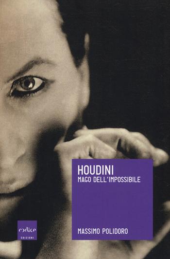 Houdini. Mago dell'impossibile - Massimo Polidoro - Libro Codice 2018 | Libraccio.it