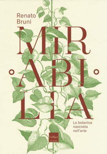 Mirabilia. La botanica nascosta nell'arte - Renato Bruni - Libro Codice 2018 | Libraccio.it