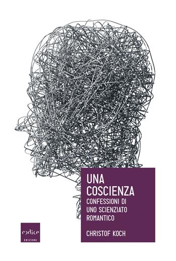 Una coscienza. Confessioni di uno scienziato romantico - Christof Koch - Libro Codice 2019 | Libraccio.it