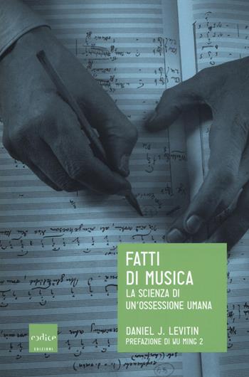 Fatti di musica. La scienza di un'ossessione umana - Daniel J. Levitin - Libro Codice 2019 | Libraccio.it