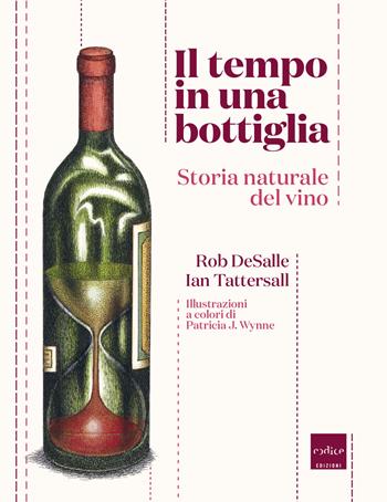 Il tempo in una bottiglia. Storia naturale del vino - Ian Tattersall, Rob DeSalle - Libro Codice 2019 | Libraccio.it