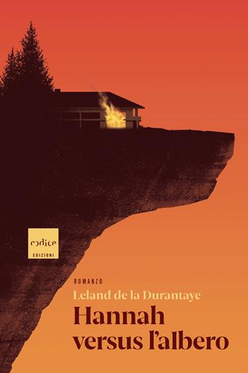 Hannah versus l'albero - Leland De la Durantaye - Libro Codice 2019 | Libraccio.it