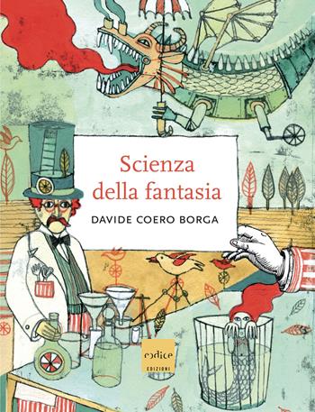 La scienza della fantasia - Davide Coero Borga - Libro Codice 2019 | Libraccio.it