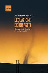 L' equazione dei disastri. Cambiamenti climatici su territori fragili