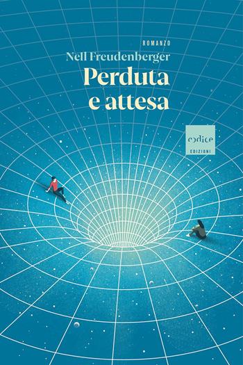 Perduta e attesa - Nell Freudenberger - Libro Codice 2020 | Libraccio.it