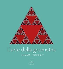 L' arte della geometria. Ediz. a colori - Eugen Jost, Eli Maor - Libro Codice 2020 | Libraccio.it