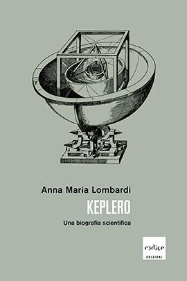 Keplero. Una biografia scientifica - Anna Maria Lombardi - Libro Codice 2020 | Libraccio.it