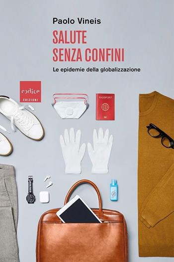 Salute senza confini. Le epidemie della globalizzazione - Paolo Vineis - Libro Codice 2020 | Libraccio.it