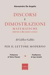 Discorsi e dimostrazioni matematiche intorno a due nuove scienze di Galileo Galilei. Per il lettore moderno