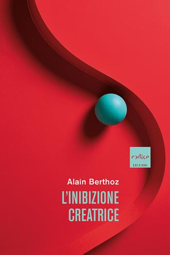 L' inibizione creatrice - Alain Berthoz - Libro Codice 2021 | Libraccio.it