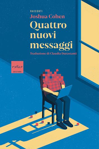 Quattro nuovi messaggi - Joshua Cohen, Joshua - Libro Codice 2021 | Libraccio.it