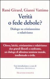 Verità o fede debole? Dialogo su cristianesimo e relativismo