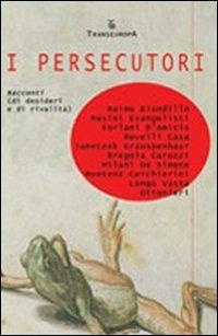 I persecutori  - Libro Transeuropa 2007 | Libraccio.it