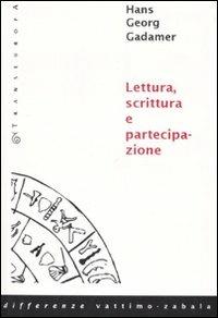 Lettura, scrittura e partecipazione - Hans Georg Gadamer - Libro Transeuropa 2007, Differenze | Libraccio.it
