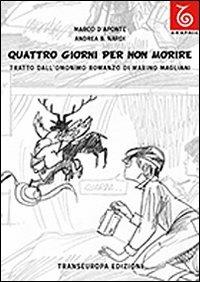 Quattro giorni per non morire - Marco D'Aponte, Andrea Nardi - Libro Transeuropa 2009, Graphic | Libraccio.it