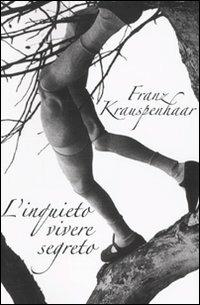 L' inquieto vivere segreto - Franz Krauspenhaar - Libro Transeuropa 2009 | Libraccio.it