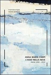 L'asso nella neve. Poesie 1990-2010