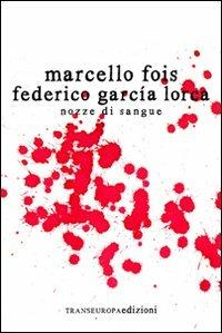 Nozze di sangue - Marcello Fois, Federico García Lorca - Libro Transeuropa 2010, Inaudita big | Libraccio.it