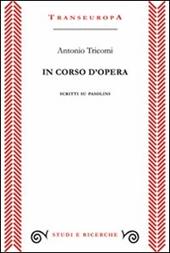 In corso d'opera. Scritti su Pasolini