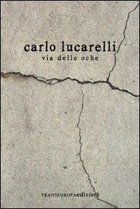 Via delle Oche - Carlo Lucarelli - Libro Transeuropa 2010, Inaudita big | Libraccio.it