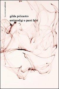 Antiprodigi e passi falsi. Con CD Audio - Gilda Policastro, Massimiliano Sacchi - Libro Transeuropa 2011, Inaudita | Libraccio.it