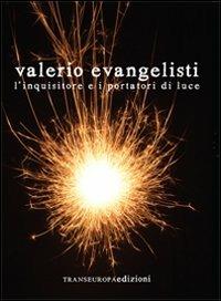 L' inquisitore e i portatori di luce - Valerio Evangelisti - Libro Transeuropa 2011, Inaudita big | Libraccio.it