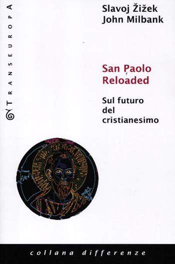San Paolo reloaded. Sul futuro del cristianesimo - Slavoj Žižek, John Milbank - Libro Transeuropa 2012, Differenze | Libraccio.it