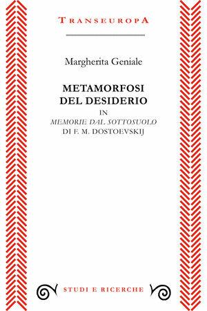 Metamorfosi del desiderio in «Memorie dal sottosuolo» di F. M. Dostoevskij - Margherita Geniale - Libro Transeuropa 2013, Studi e ricerche | Libraccio.it