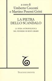 La pietra dello scandalo. La sfida antropologica del pensiero di René Girard