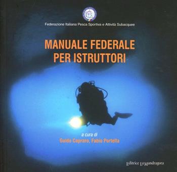 Manuale federale per istruttori  - Libro La Mandragora Editrice 2008, Subacquea | Libraccio.it