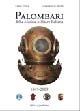 Palombari della marina militare italiana. 160 anni di storia dei subacquei della marina militare italiana dalla nascita della Scuola Palombari (1849-2009) - Fabio Vitale, Gianfranco Betrò - Libro La Mandragora Editrice 2009, Subacquea | Libraccio.it