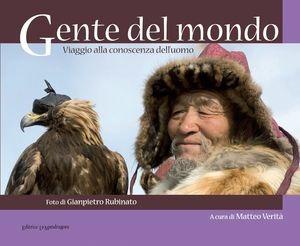 Gente del mondo. Viaggio alla conoscenza dell'uomo - Gianpietro Rubinato - Libro La Mandragora Editrice 2010, Frontiere | Libraccio.it
