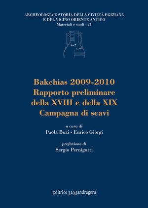 Backias 2009-2010. Rapporto preliminare della XVIII e della XIX campagna di scavi  - Libro La Mandragora Editrice 2011, Archeologia e storia egiz. Vicino Oriente | Libraccio.it