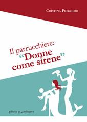 Il parrucchiere. «Donne? Tutte un po' sirene»