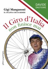 Il giro d'Italia non finisce mai. Gigi Manganoni il ciclista che fa ridere