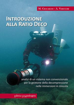 Introduzione alla ratio deco. Analisi di un sistema non convenzionale per la gestione della decompressione nelle immersioni in miscela - Massimo Ceccarini, Andrea Verucchi - Libro La Mandragora Editrice 2011, Subacquea | Libraccio.it