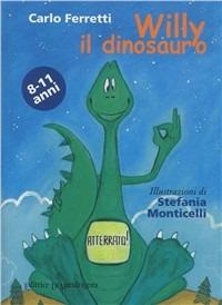 Willy il dinosauro - Carlo Ferretti - Libro La Mandragora Editrice 2011, Stregacomandacolore | Libraccio.it