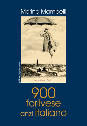 900 forlivese anzi italiano - Marino Mambelli - Libro La Mandragora Editrice 2011, Le storie | Libraccio.it
