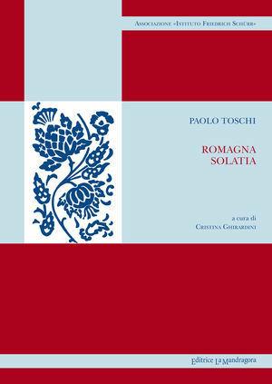 Romagna solatia - Paolo Toschi - Libro La Mandragora Editrice 2011, Tradizioni popolari e dialetti di Romagna | Libraccio.it