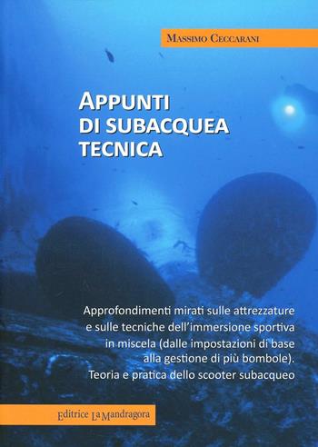 Appunti di subcquea tecnica. Approfondimenti mirati sulle attrezzature e sulle tecniche dell'immersione sportiva in miscela - Massimo Ceccarani - Libro La Mandragora Editrice 2012, Subacquea | Libraccio.it