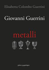 Giovanni Guerrini. Metalli